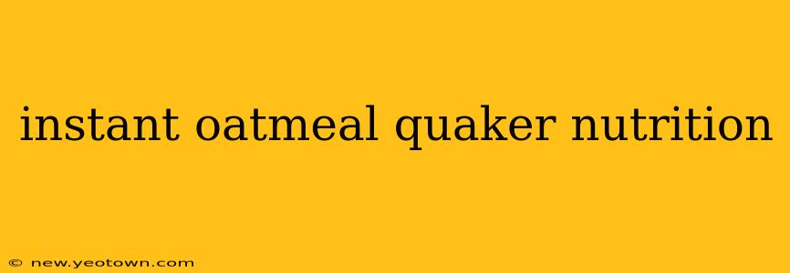 instant oatmeal quaker nutrition
