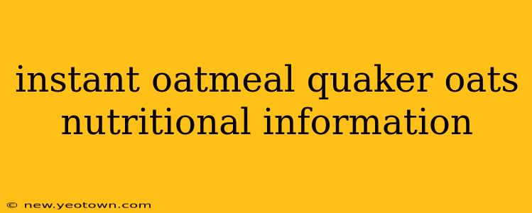 instant oatmeal quaker oats nutritional information