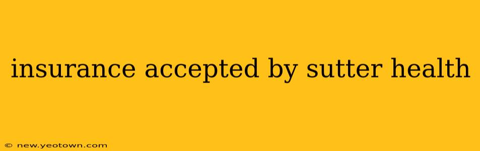 insurance accepted by sutter health