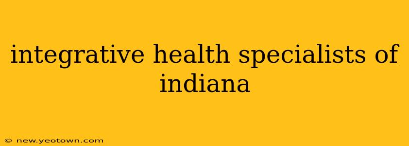 integrative health specialists of indiana