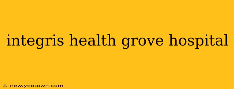 integris health grove hospital