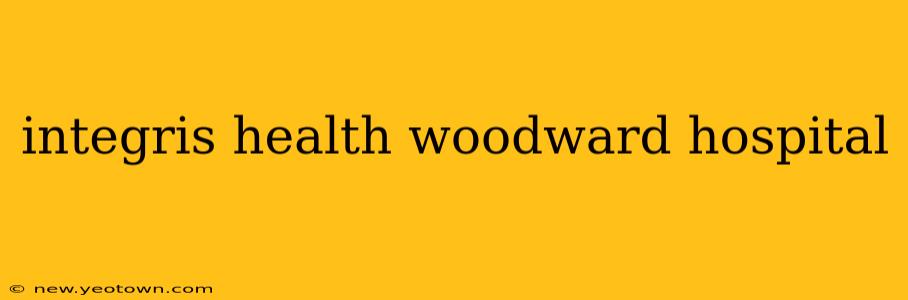 integris health woodward hospital