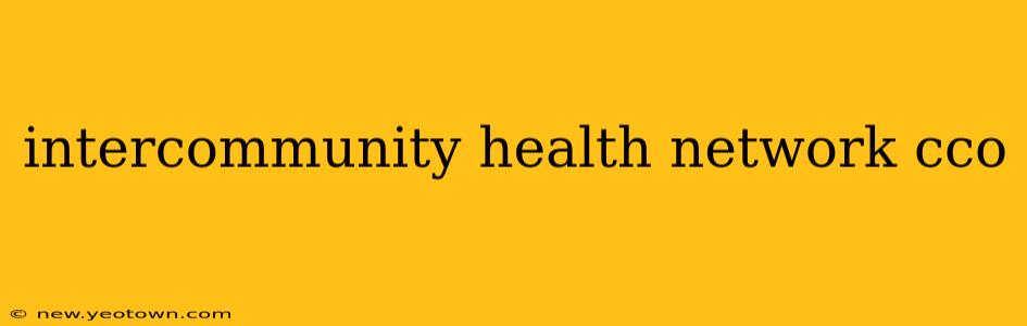 intercommunity health network cco