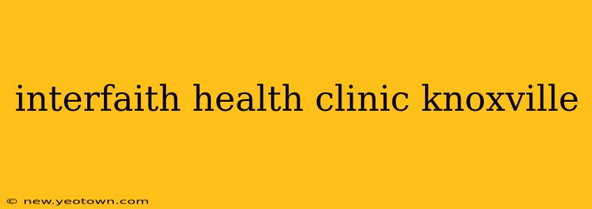 interfaith health clinic knoxville