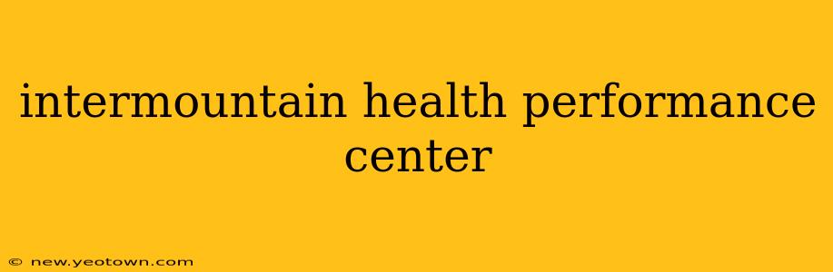 intermountain health performance center