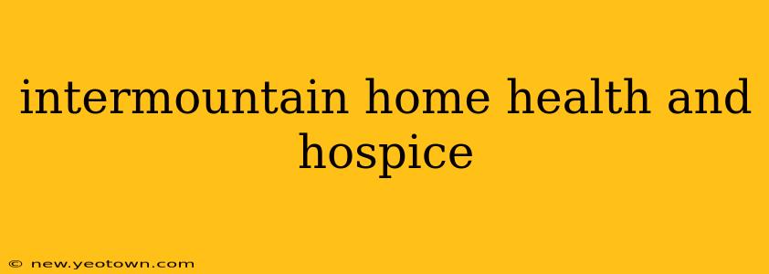 intermountain home health and hospice
