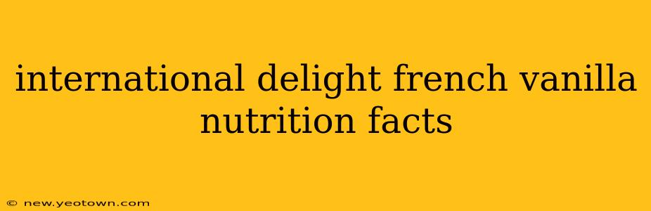 international delight french vanilla nutrition facts