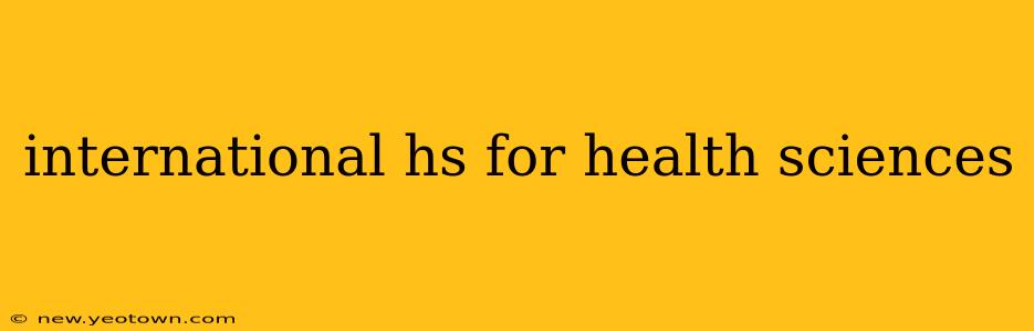 international hs for health sciences