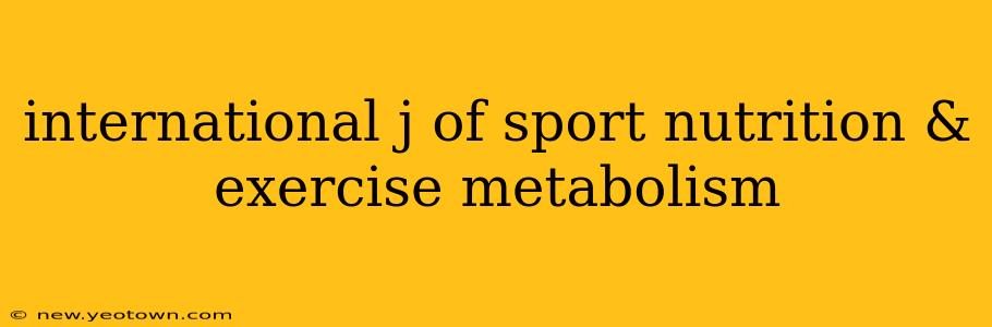 international j of sport nutrition & exercise metabolism
