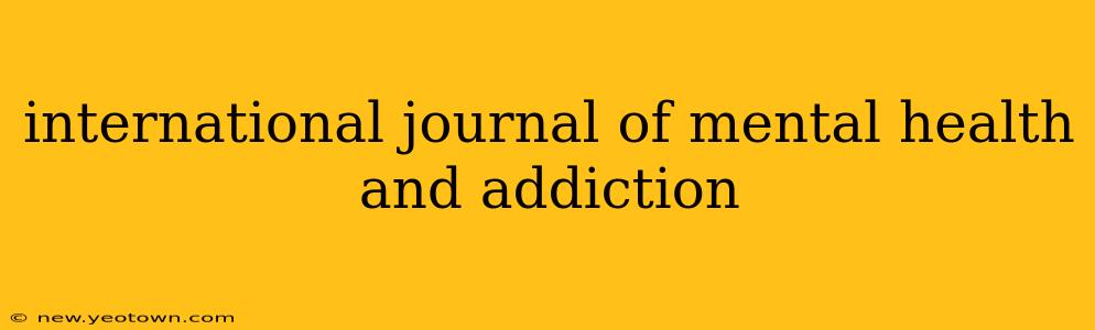 international journal of mental health and addiction