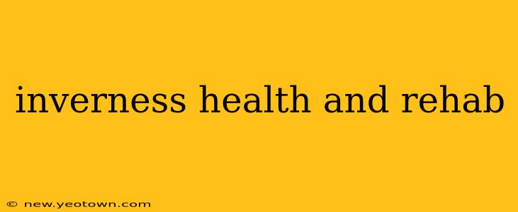 inverness health and rehab