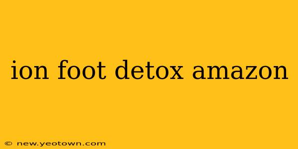 ion foot detox amazon