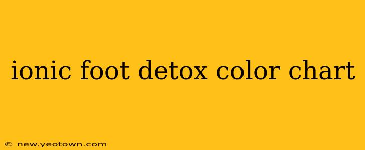ionic foot detox color chart
