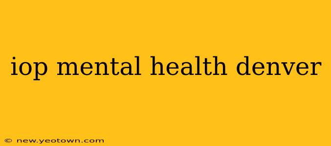 iop mental health denver