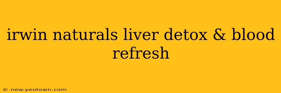 irwin naturals liver detox & blood refresh