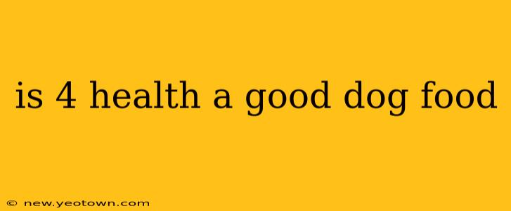 is 4 health a good dog food
