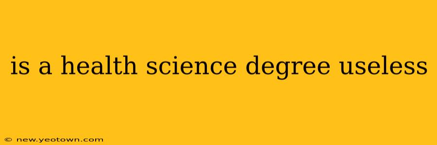 is a health science degree useless