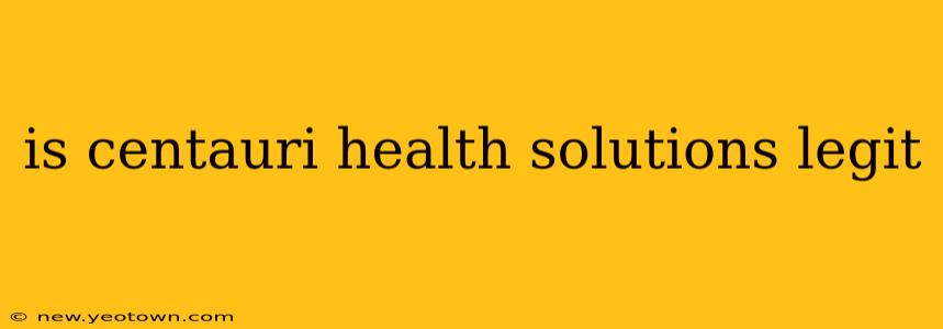 is centauri health solutions legit