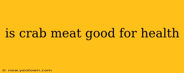 is crab meat good for health