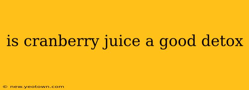 is cranberry juice a good detox
