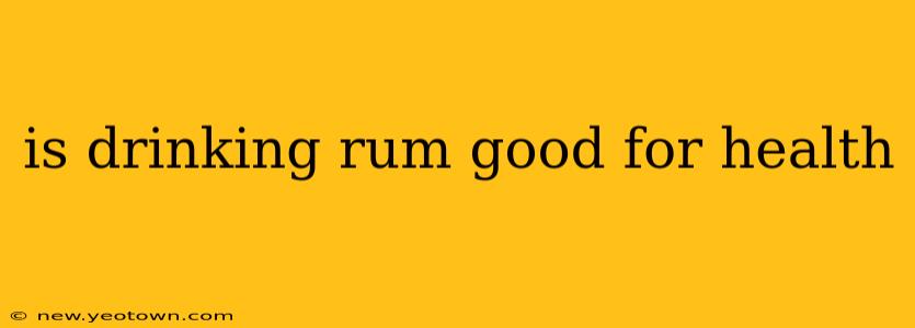 is drinking rum good for health