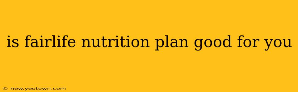 is fairlife nutrition plan good for you
