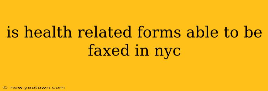 is health related forms able to be faxed in nyc