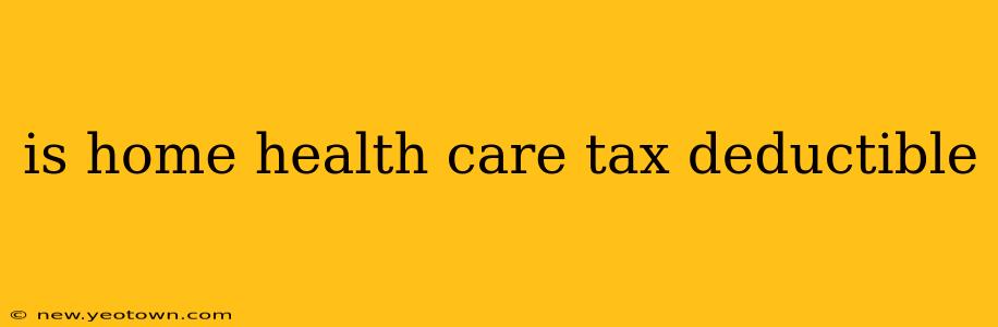 is home health care tax deductible