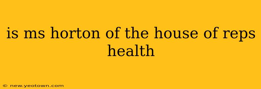 is ms horton of the house of reps health