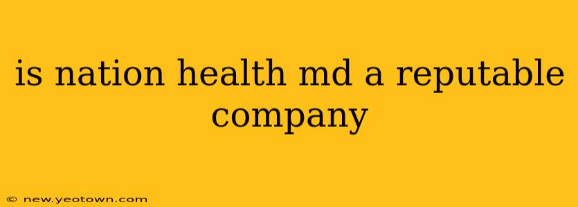 is nation health md a reputable company