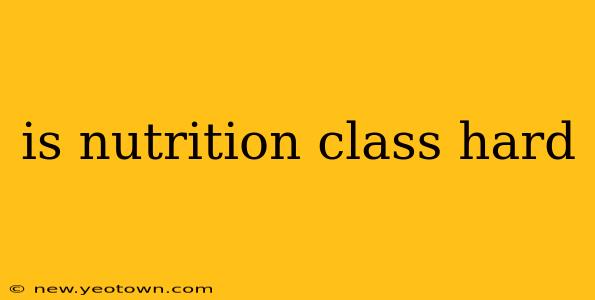 is nutrition class hard