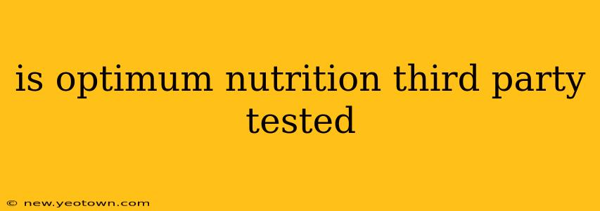 is optimum nutrition third party tested