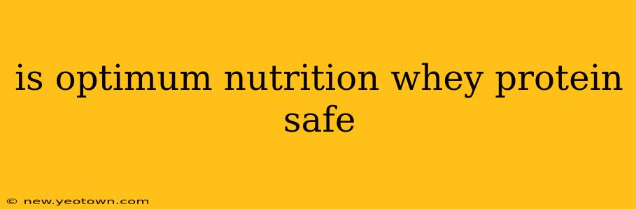 is optimum nutrition whey protein safe