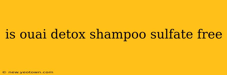 is ouai detox shampoo sulfate free