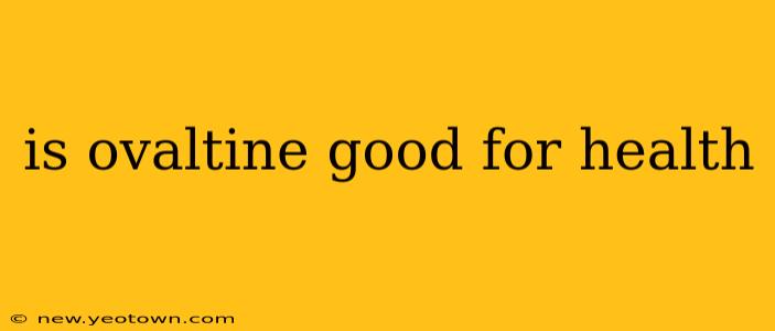 is ovaltine good for health