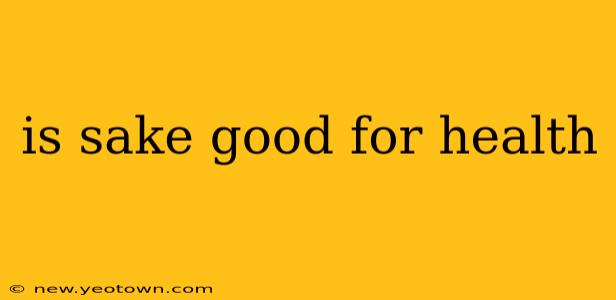 is sake good for health