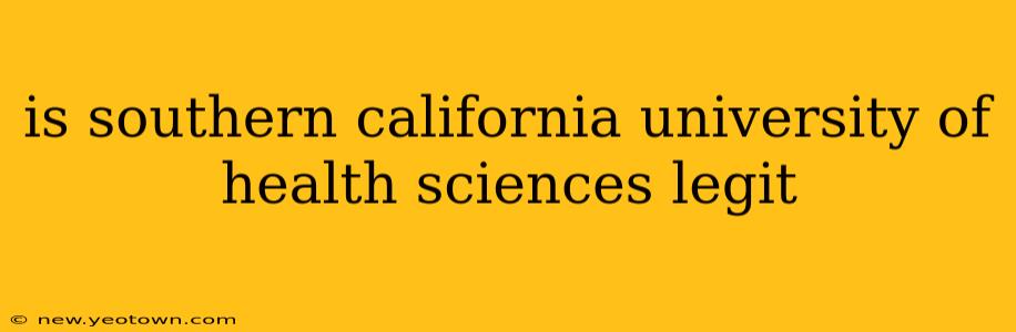 is southern california university of health sciences legit