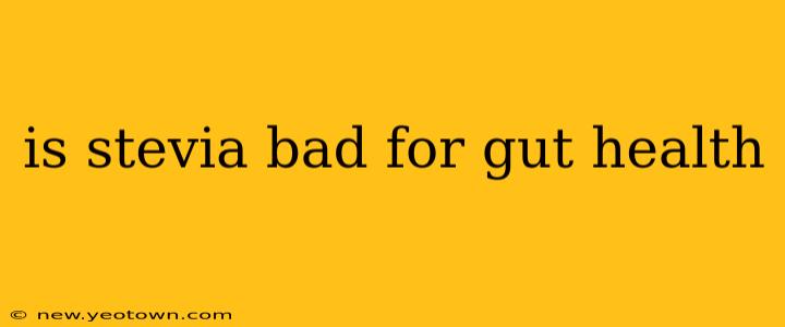 is stevia bad for gut health