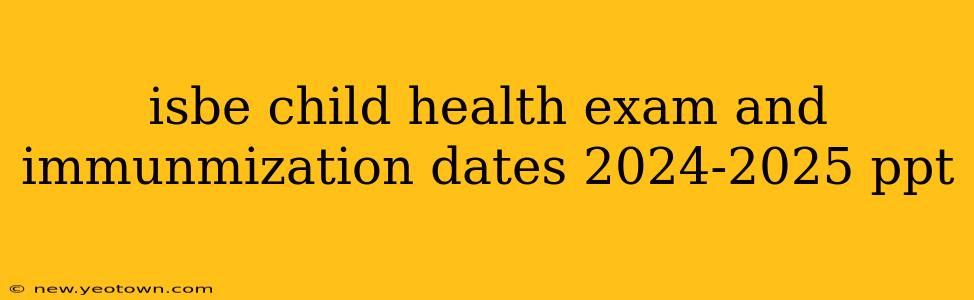 isbe child health exam and immunmization dates 2024-2025 ppt