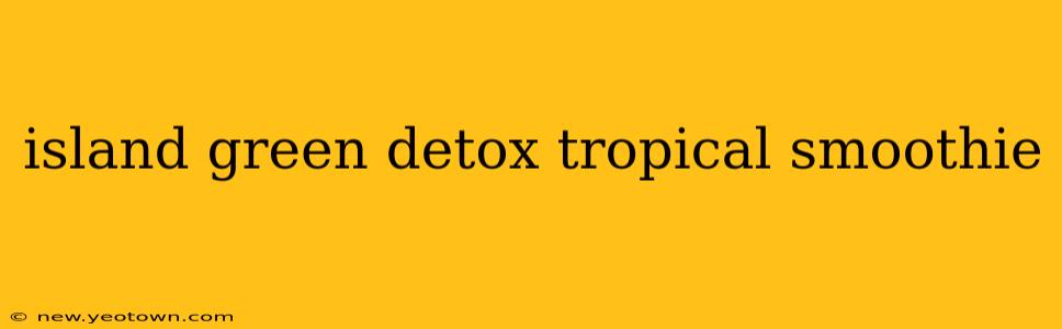 island green detox tropical smoothie