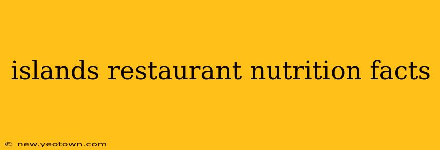islands restaurant nutrition facts