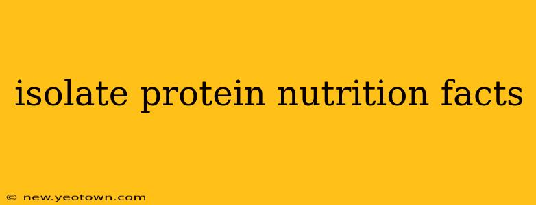 isolate protein nutrition facts