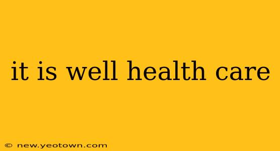 it is well health care