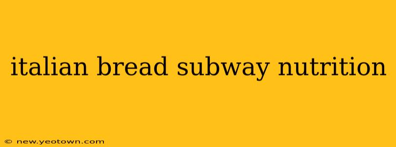italian bread subway nutrition