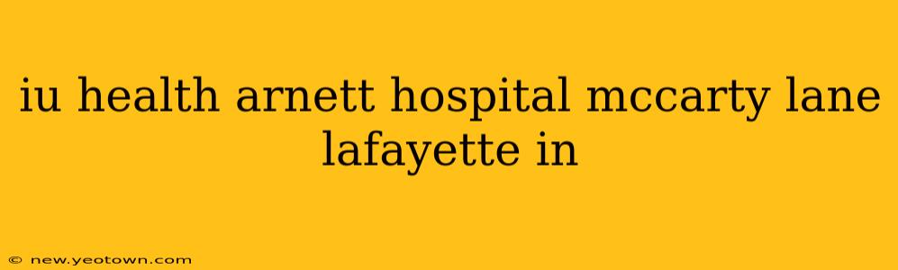 iu health arnett hospital mccarty lane lafayette in