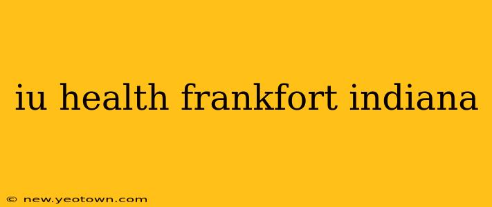 iu health frankfort indiana