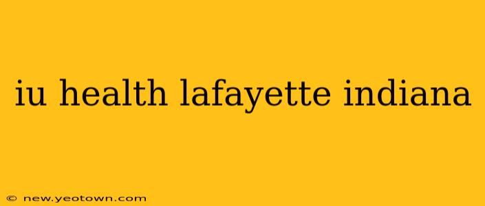 iu health lafayette indiana