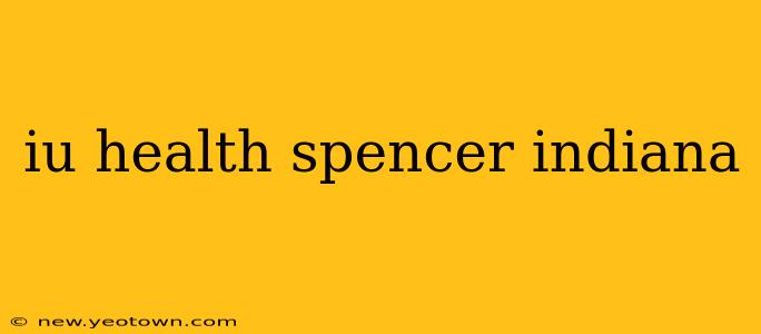 iu health spencer indiana