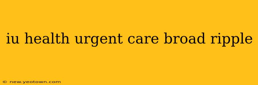iu health urgent care broad ripple