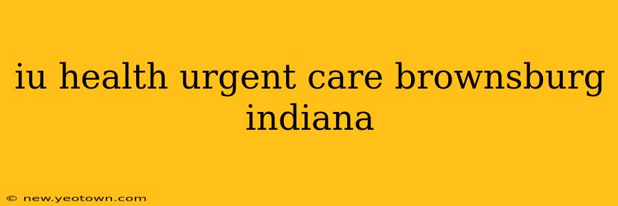 iu health urgent care brownsburg indiana
